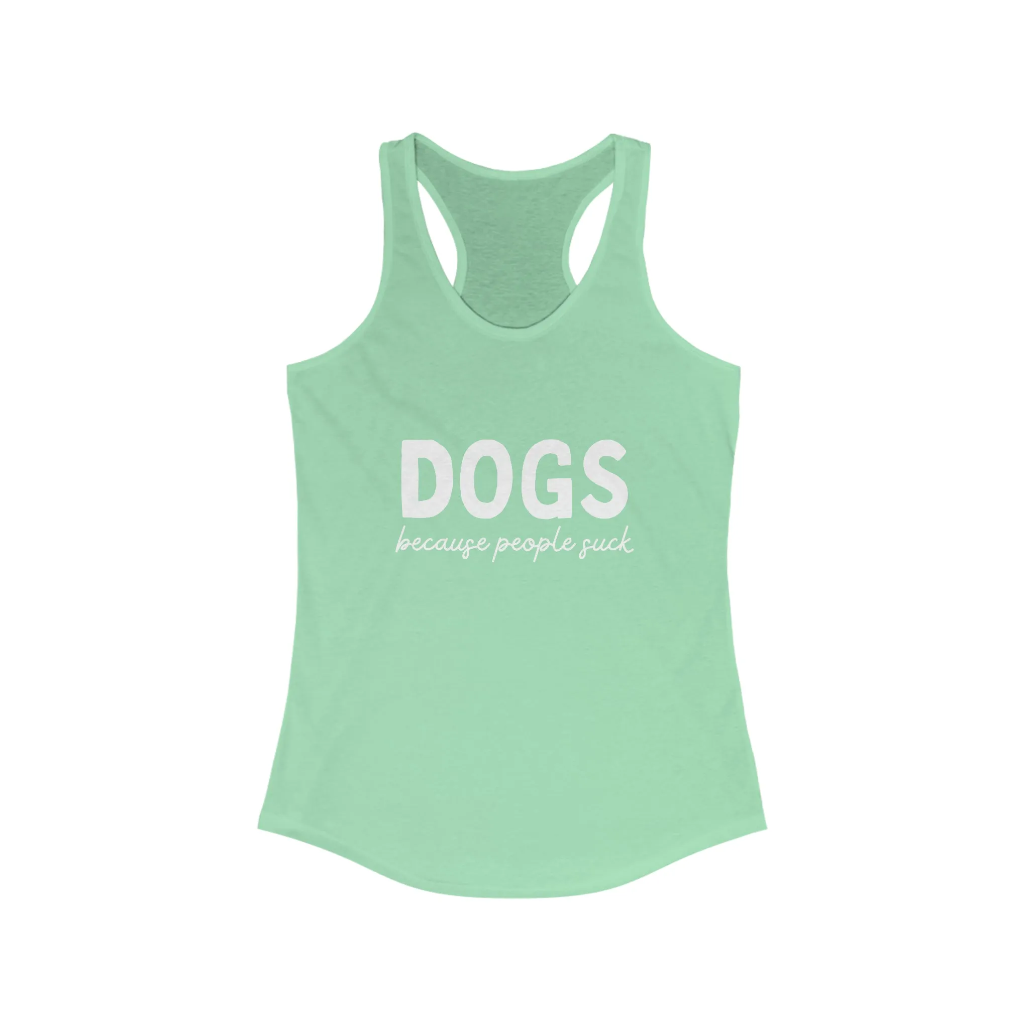 Dogs Because People Suck Racerback Tank