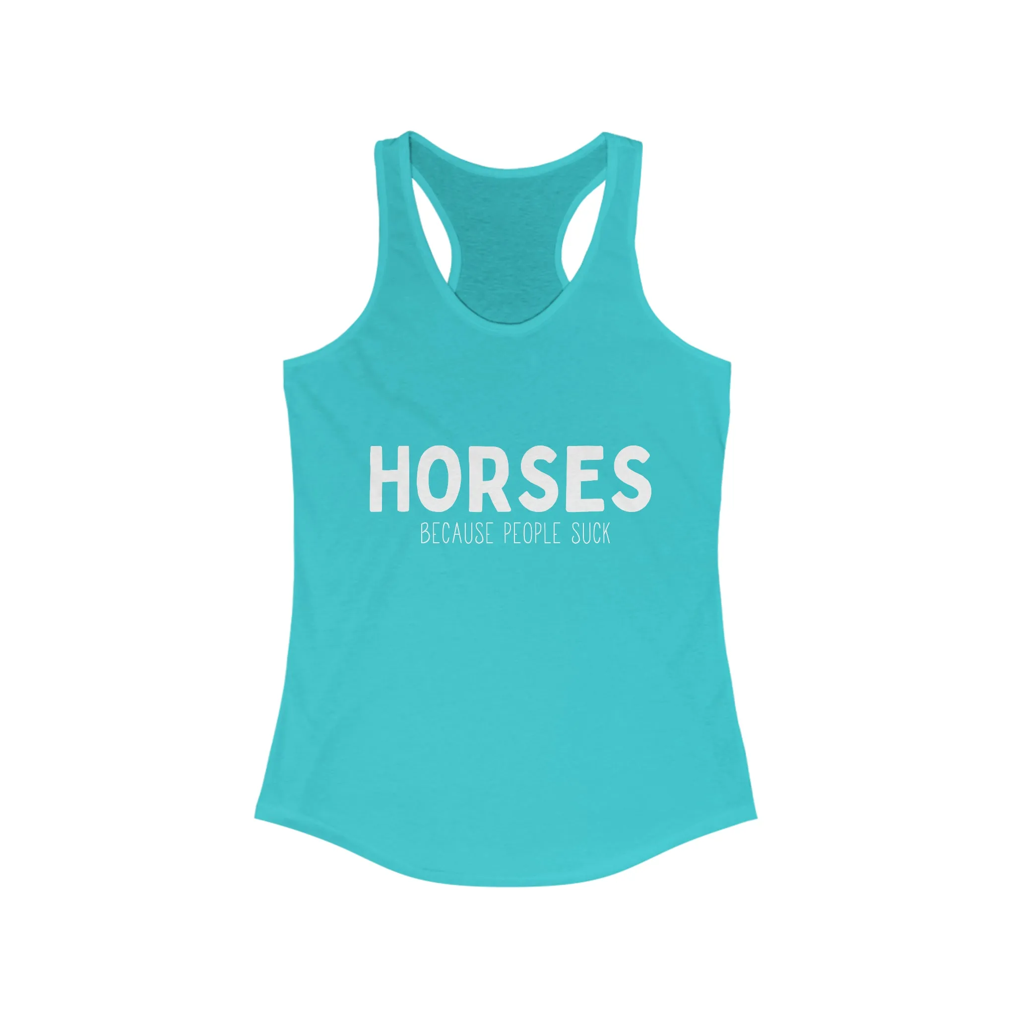 Horses Because People Suck Racerback Tank