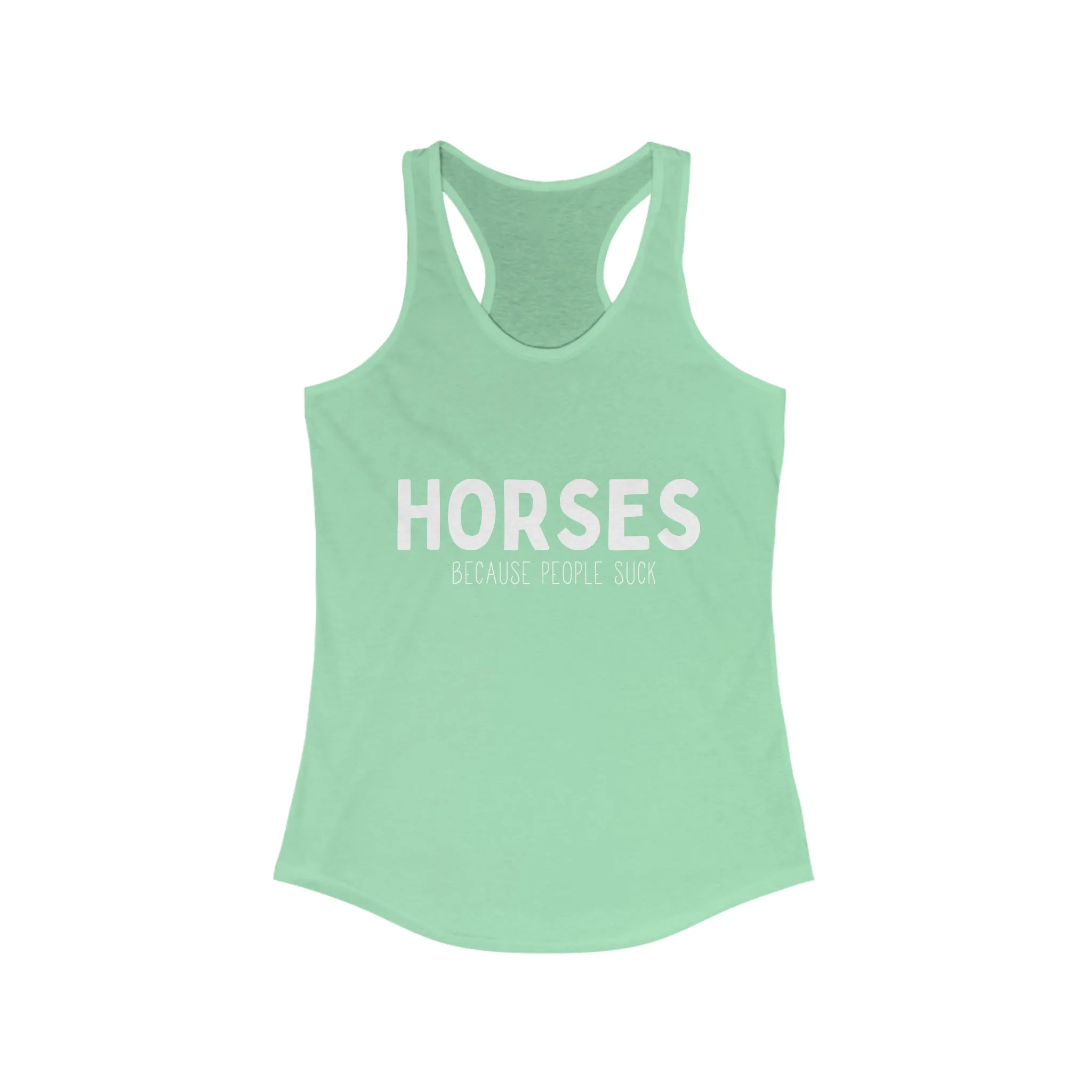 Horses Because People Suck Racerback Tank